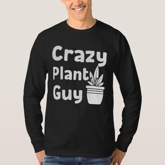 Camiseta Crazy Plant Guy Husband  Saying Gardening Quote fo (Frente)