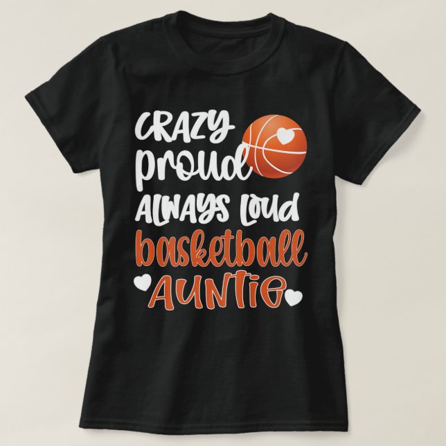 Camiseta Crazy Proud Always Loud Basketball Auntie Basketba (Frente do Design)
