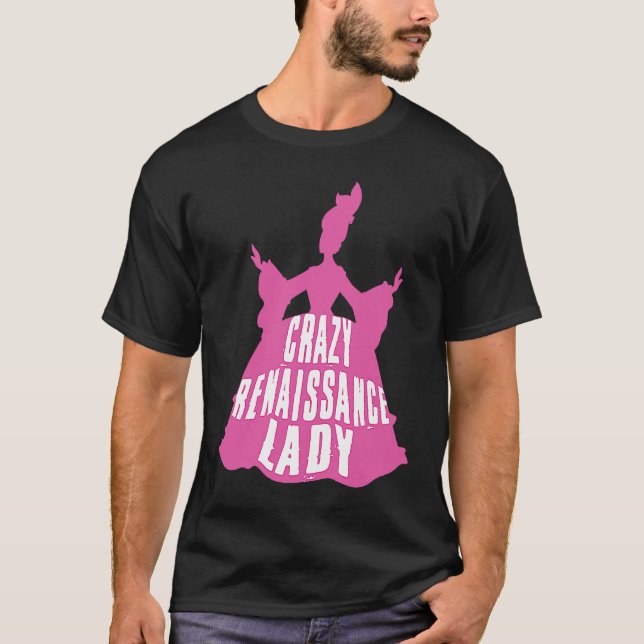 Camiseta Crazy Renaissance Lady Ren Faire Renaissance Festi (Frente)