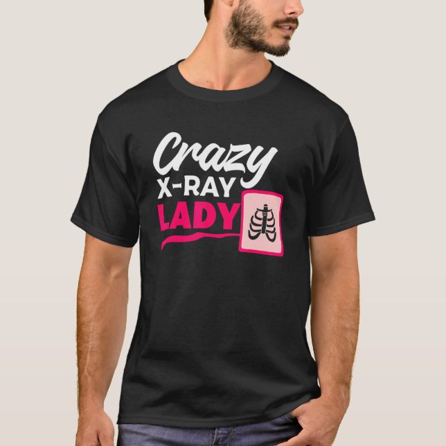 Camiseta Crazy X Ray Lady Radiology X Rays Radiologist Rad  (Frente)