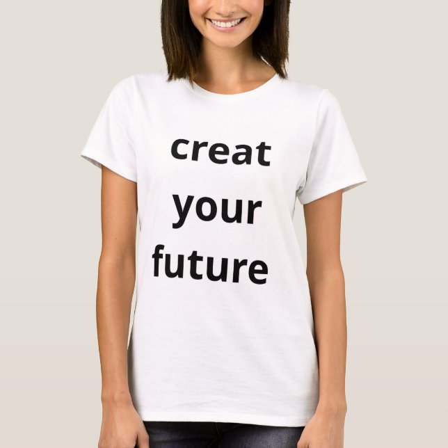 Camiseta Create Your Future (Frente)