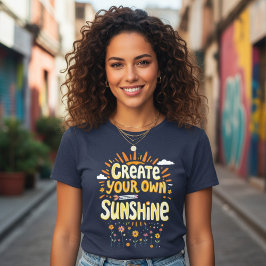Camiseta Create Your Own Sunshine