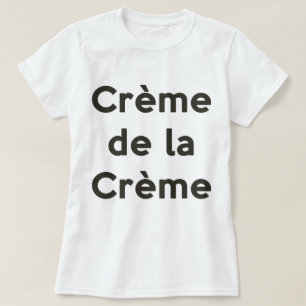 Camiseta Creme de la creme