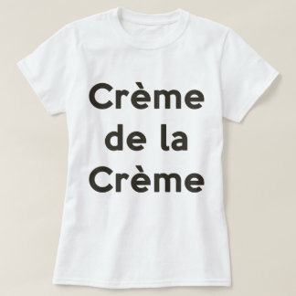 Camiseta Creme de la creme