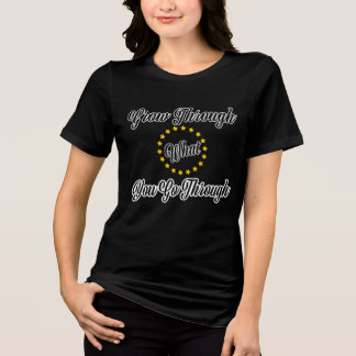 Camiseta Cresça Através Daquilo Pelo Que Você Passa Camiset