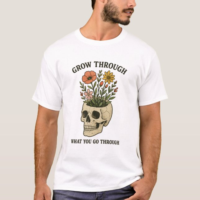 Camiseta Cresça Através Do Que Você Passa Caveira & Floral  (Frente)