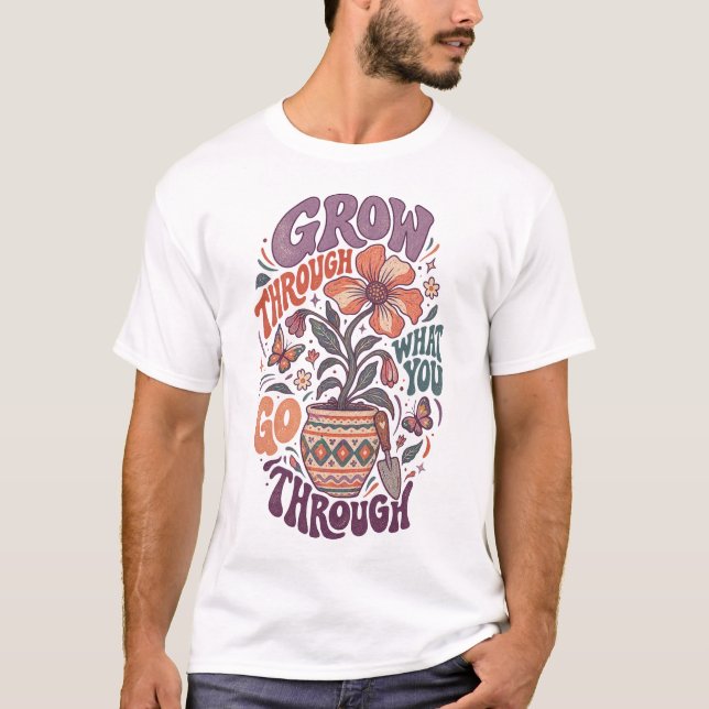 Camiseta Cresça Através Do Que Você Passa Deixe Espaço Para (Frente)