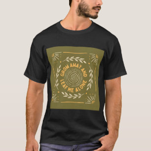 Camiseta Cresça e me deixe sozinho - citação engraçada