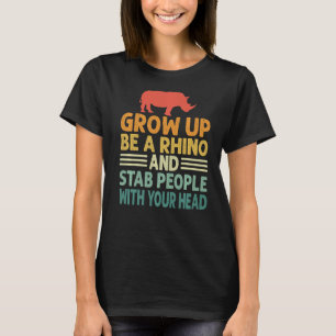 Camiseta Cresça Seja Um Rinoceronte E Pessoas Com Sua Cabeç