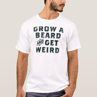 Camiseta Cresça Uma Barba & Fique Estranho Presente Engraça