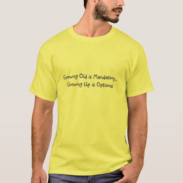 Camiseta Crescer velho é… crescimento imperativo acima é (Frente)