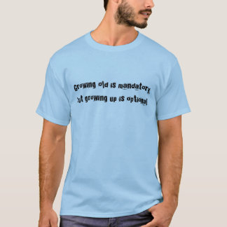 Camiseta Crescer velho é imperativo, mas crescer acima é