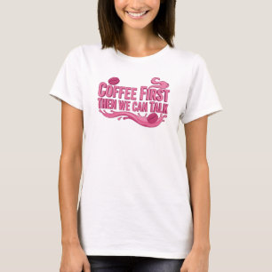 Camiseta Criação de Arte ÚNICO CAFÉ PRIMEIRO ENTÃO FALE