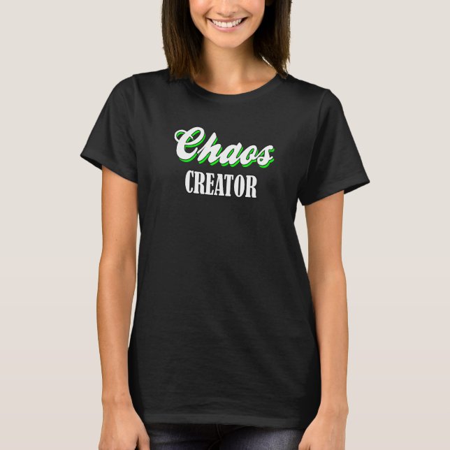 Camiseta Criador de caos - Declaração de diversão Engraçada (Frente)