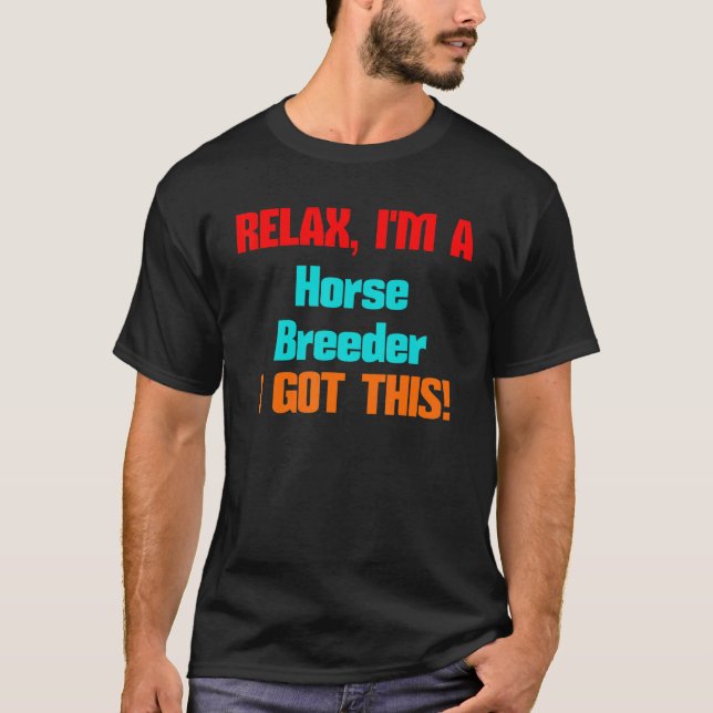 Camiseta Criador de Cavalos Relaxe Eu Vou Pegar Este Título (Frente)