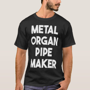 Camiseta Criador de Pipe de Órgãos Metálicos