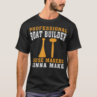 Camiseta Criadores Vão Criar Construtor de Barcos Profissio