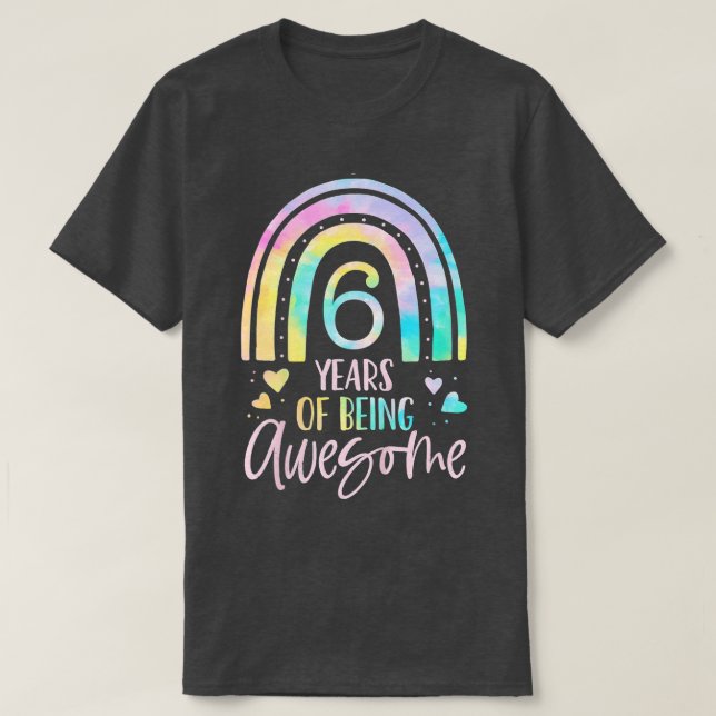 Camiseta Crianças 6 anos sendo incrível Rainbow ie Dye 6 B (Frente do Design)