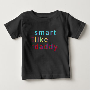 Camiseta  Crianças de Verão Inteligentes Como o Papai Bebê 