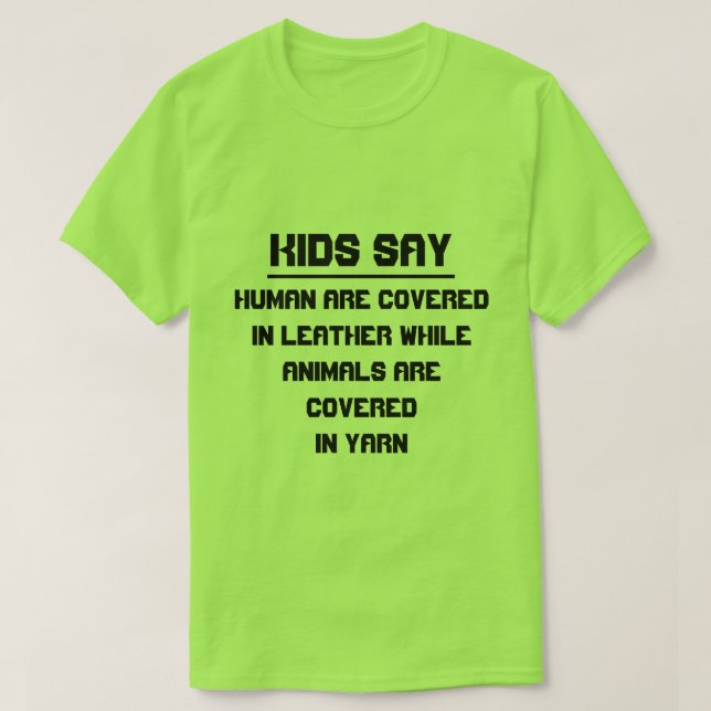 Camiseta Crianças dizem: Humanos são cobertos de couro (Frente do Design)