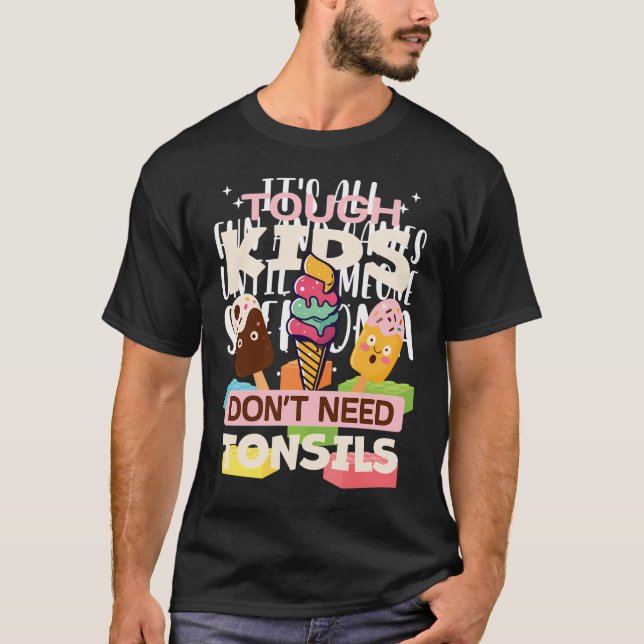 Camiseta Crianças Duras Não Precisam De Tonsils Para Cirurg (Frente)