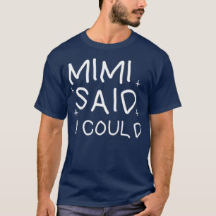 Camiseta Crianças Engraçadas, mimi disse que eu poderia d