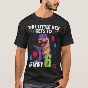 Camiseta Crianças Este Pequeno Rex chega ao Nível 6 anos de