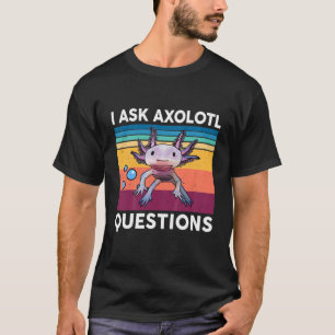 Camiseta Crianças Eu Faço Perguntas Sobre Axolotl Enxerga