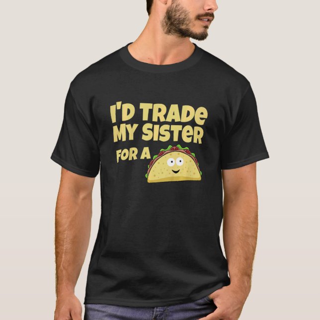 Camiseta Crianças, eu trocaria minha irmã por um taco (Frente)