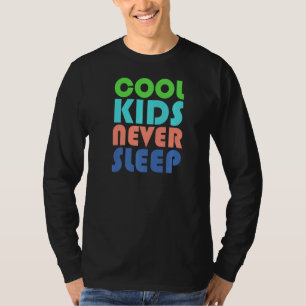Camiseta Crianças legal Nunca Dormem Sarcasmo Citação Humor