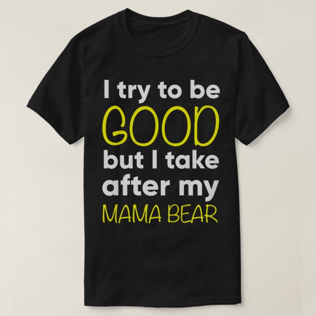 Camiseta Crianças, Mamãe Urso - Engraçado - Eu Tento Ser Bo (Frente do Design)