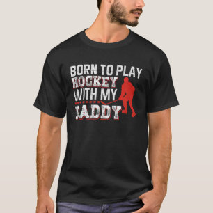 Camiseta Crianças Nasceres De Jogar Hóquei Com Meu Pai
