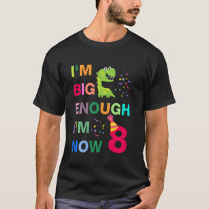 Camiseta Crianças que já sou grande o suficiente, tenho 8 a