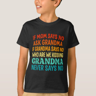 Camiseta Crianças Se a Mãe Diz Não Pergunte à Vovó Divertid