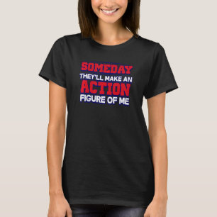 Camiseta Crianças Um Dia Eles Farão Uma Figura De Ação De M