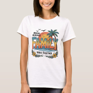 Camiseta Criando Memórias Vibrações Familiares Juntos