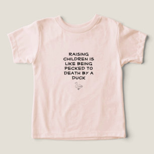 Camiseta Criar crianças é como ser bicado até a morte