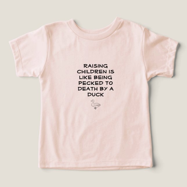 Camiseta Criar crianças é como ser bicado até a morte (Design frontal)