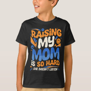 Camiseta Criar Minha Mãe É Tão Difícil Ela Não Ouve Filho D