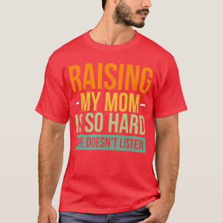 Camiseta Criar Minha Mãe É Tão Difícil Ela Não Ouve menino