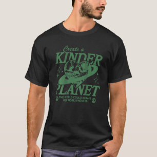 Camiseta Criar Um Planeta Mais Kinder Que O Mundo Sempre Po