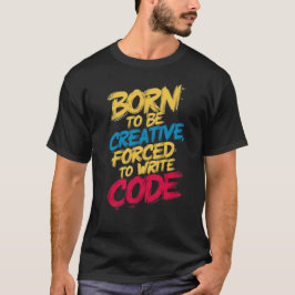 Camiseta Criative Coder: Nascer de ser criativo,