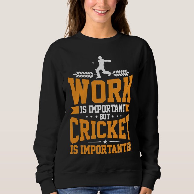 Camiseta Cricket Player Work Is Important Cricket Is Import (Frente)