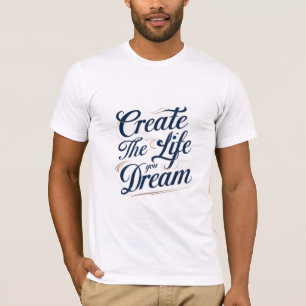 Camiseta Crie a vida que você sonha