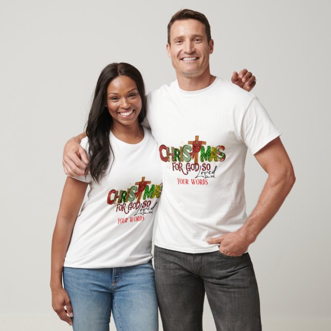 Camiseta Crie O Seu Próprio Para Deus, Tão Amado Natal (Unissex)