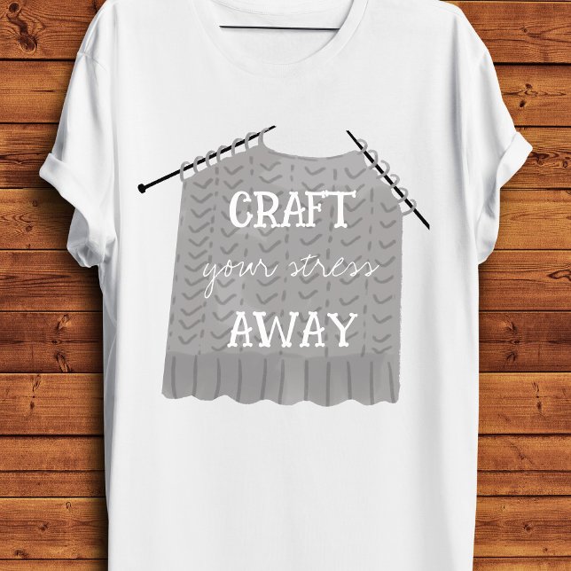 Camiseta Crie seu estresse Fora Divertido  (Funny Craft your stress away mental health knitting pun on a white tshirt)