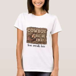 Camiseta Crie Seu Próprio Cowboy Me Leve
