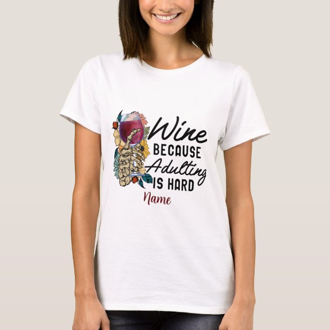 Camiseta Crie seu próprio vinho porque a adulção é Duro (Frente)