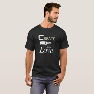 Camiseta Crie uma vida que você ama - Motivação inspiradora