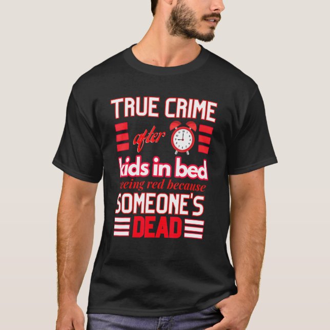 Camiseta Crime Verdadeiro Depois De Nove Crianças Na Cama V (Frente)